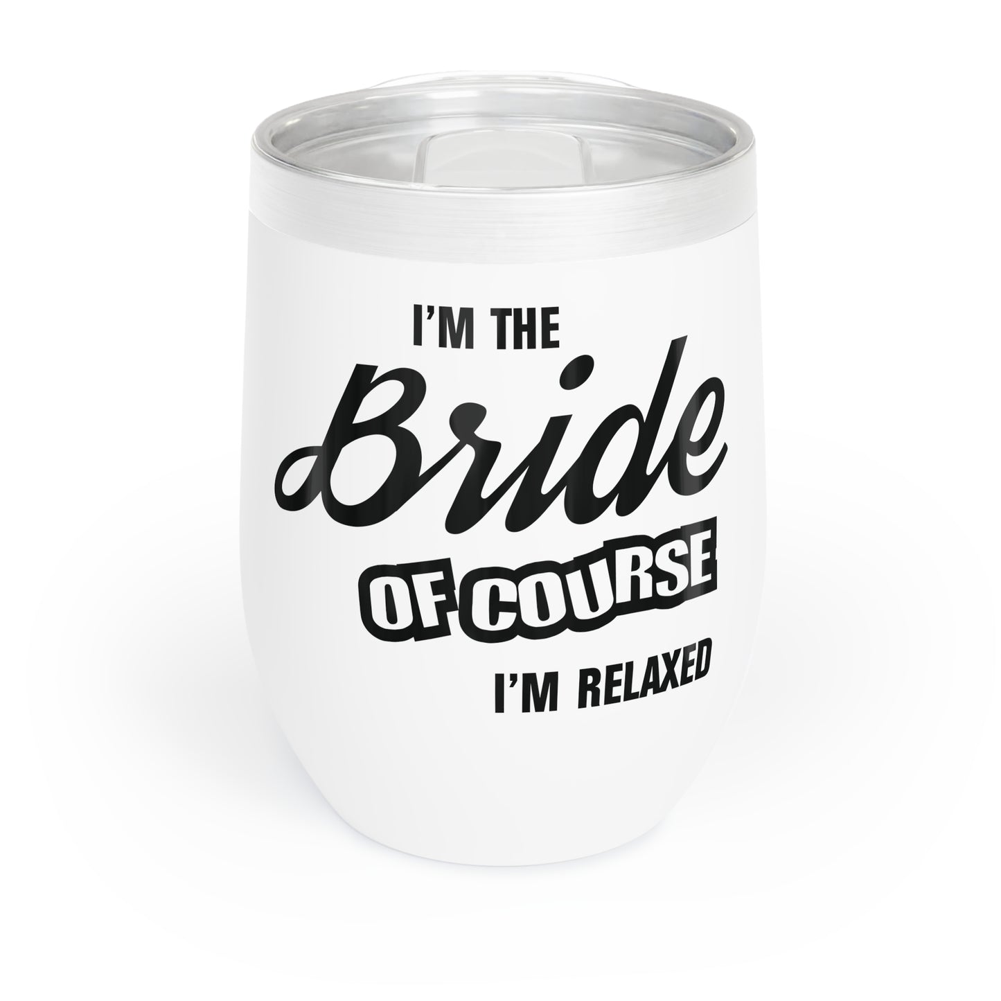 Bride Of Course I'm Relaxed - Wine Tumbler