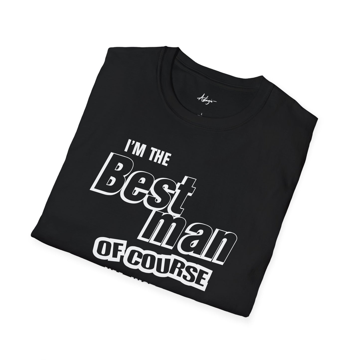 Best Man T-shirt - Of Course I'm Here for the Party