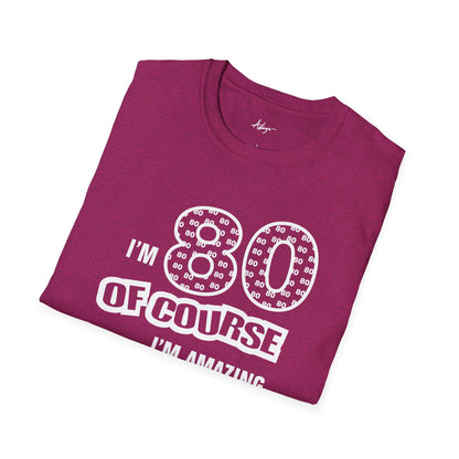 80th Birthday T-shirt - Of Course I'm Amazing