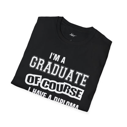 Graduate T-shirt - Of Course I Have A Diploma