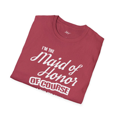 Maid of Honor T-shirt - Of Course I Paid Too Much For A Dress I'll Never Wear Again