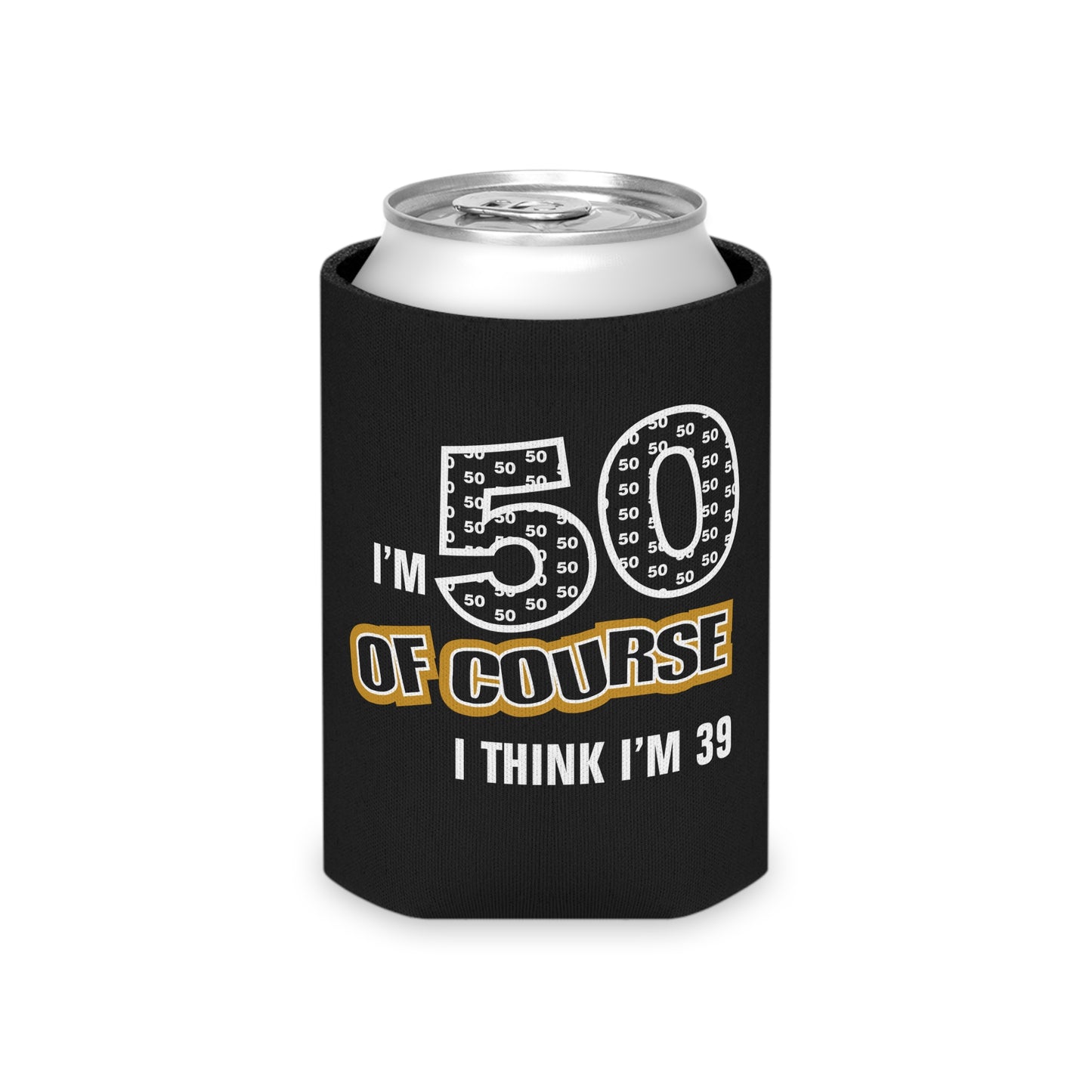 50th Birthday Of Course I Think I'm 39 - Can Cooler