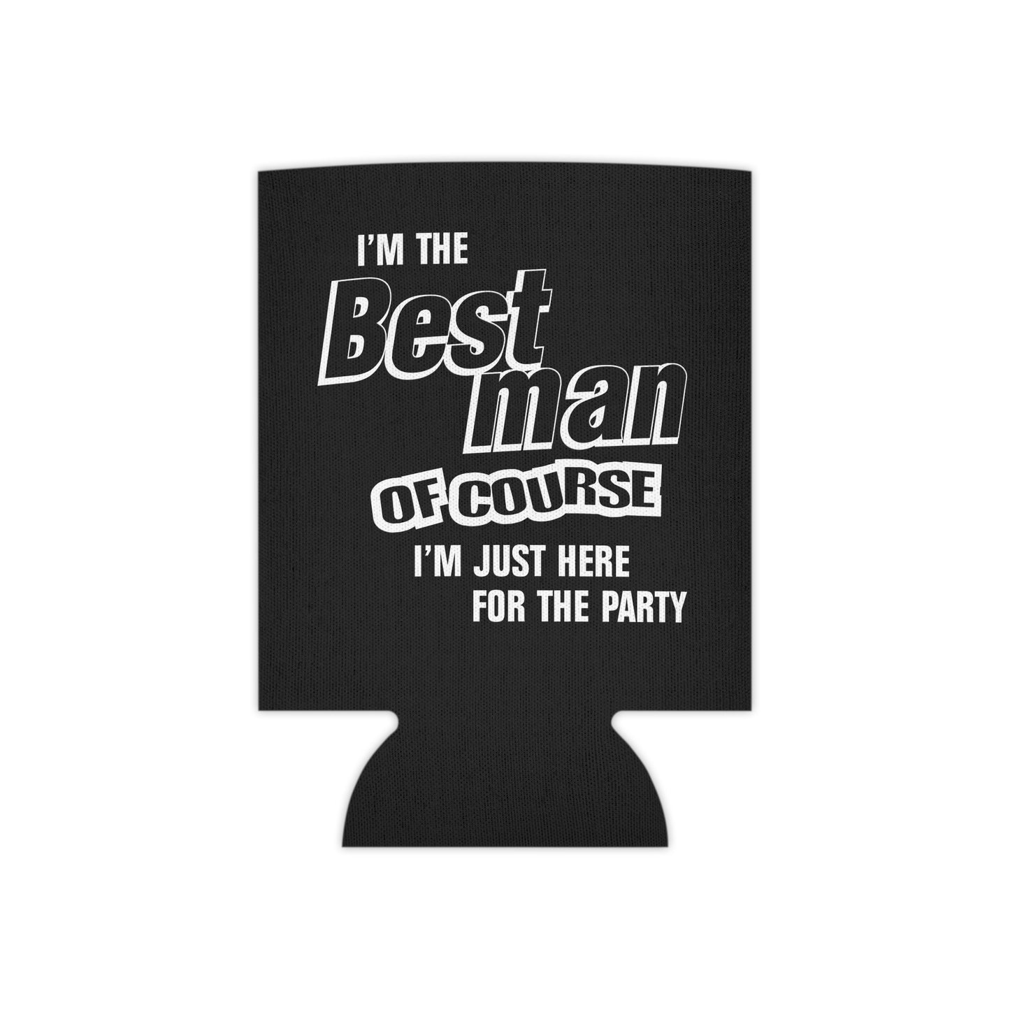 Best Man Of Course I'm Just Here For The Party - Can Cooler