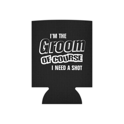 Groom Of Course I Need A Shot - Can Cooler