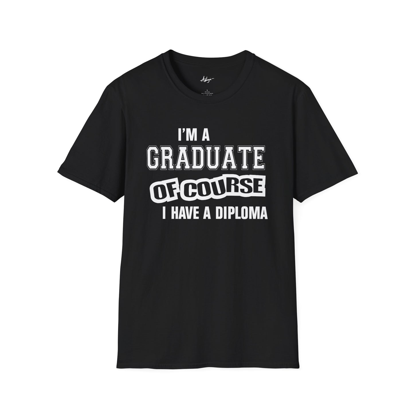 Graduate T-shirt - Of Course I Have A Diploma