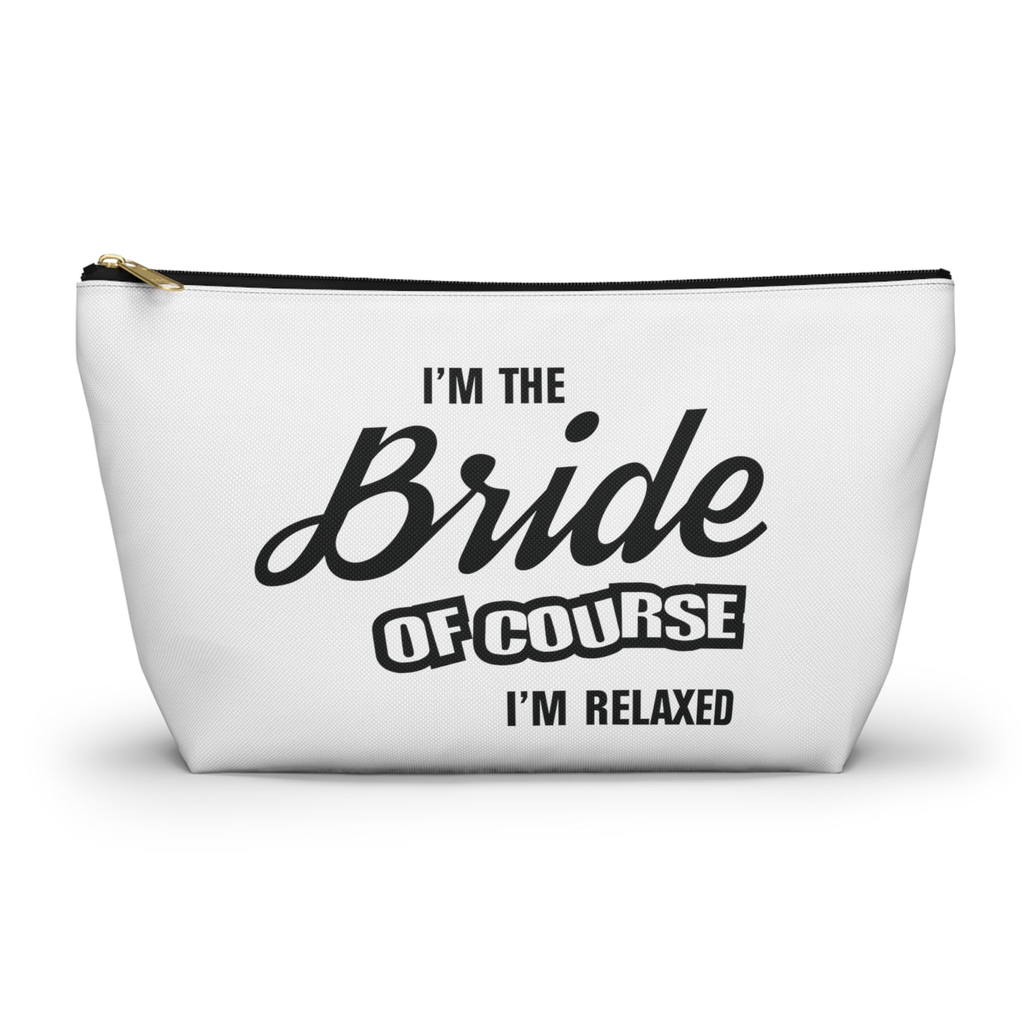 Bride Of Course I'm Relaxed - Accessory Pouch w T-bottom