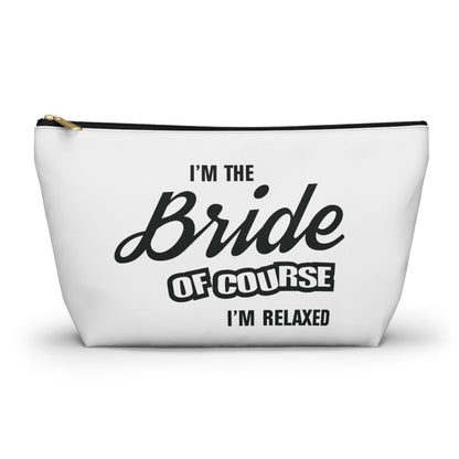 Bride Of Course I'm Relaxed - Accessory Pouch w T-bottom