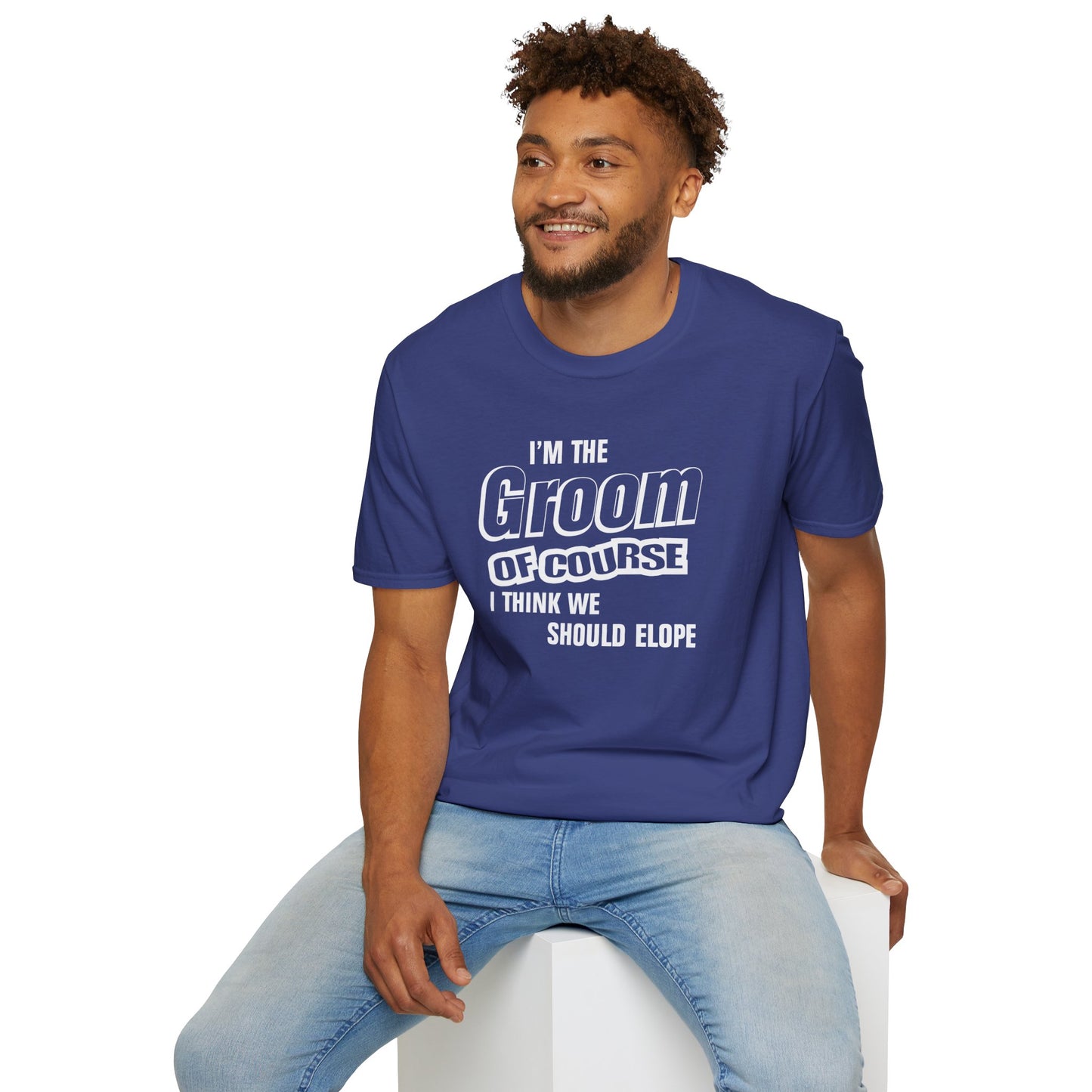 Groom T-shirt - Of Course I'm I Think We Should Elope