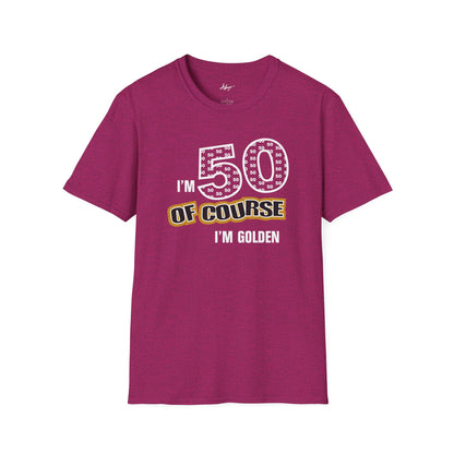 50th Birthday T-shirt - Of Course I'm Golden