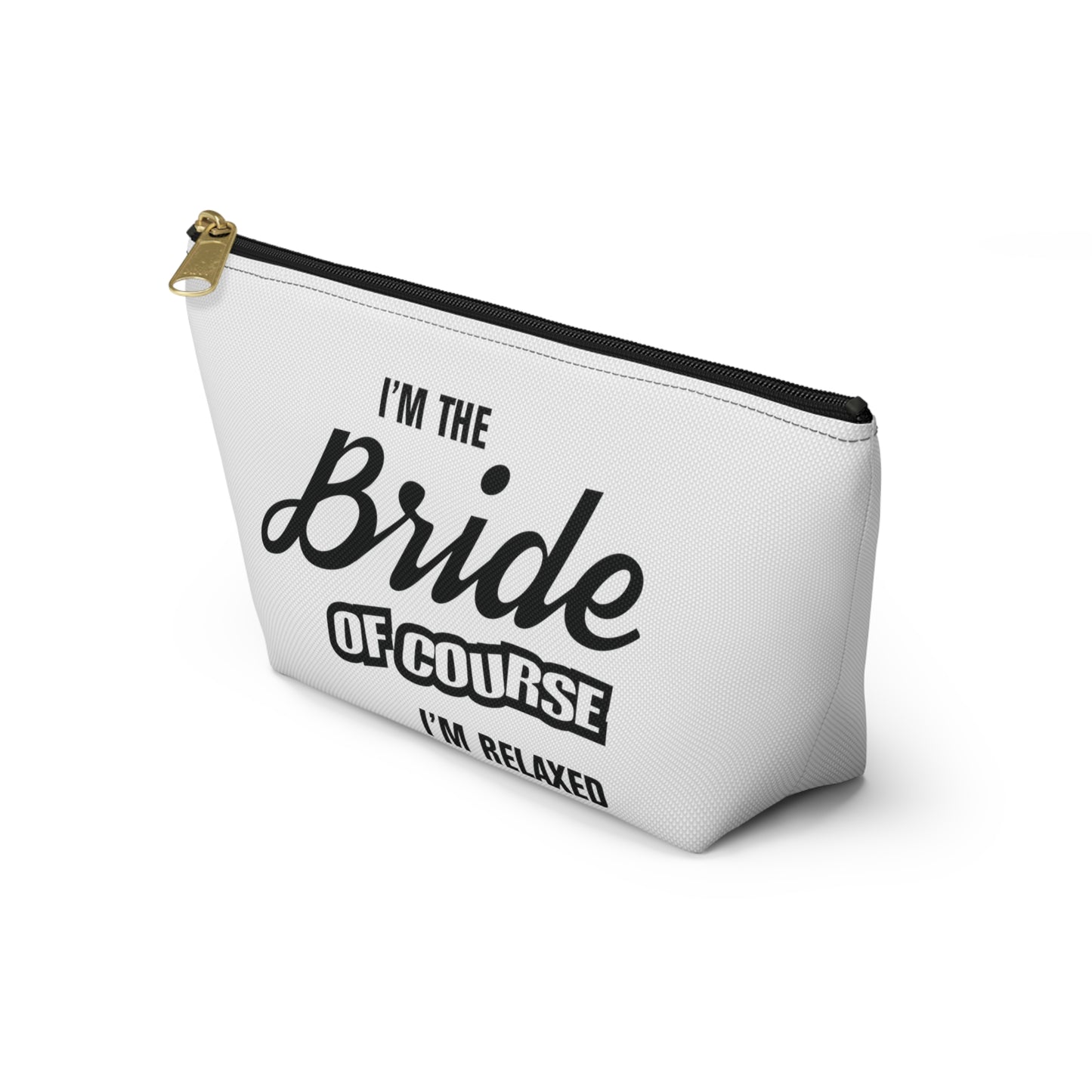 Bride Of Course I'm Relaxed - Accessory Pouch w T-bottom