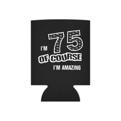 75th Birthday Of Course I'm Amazing - Can Cooler