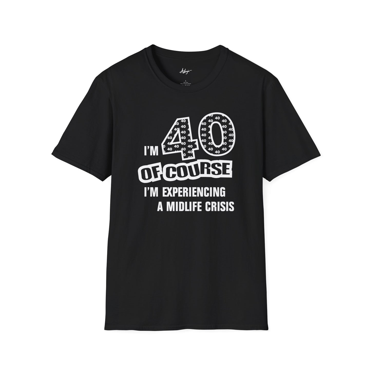 40th Birthday T-shirt - Of Course I'M Experiencing A Midlife Crisis