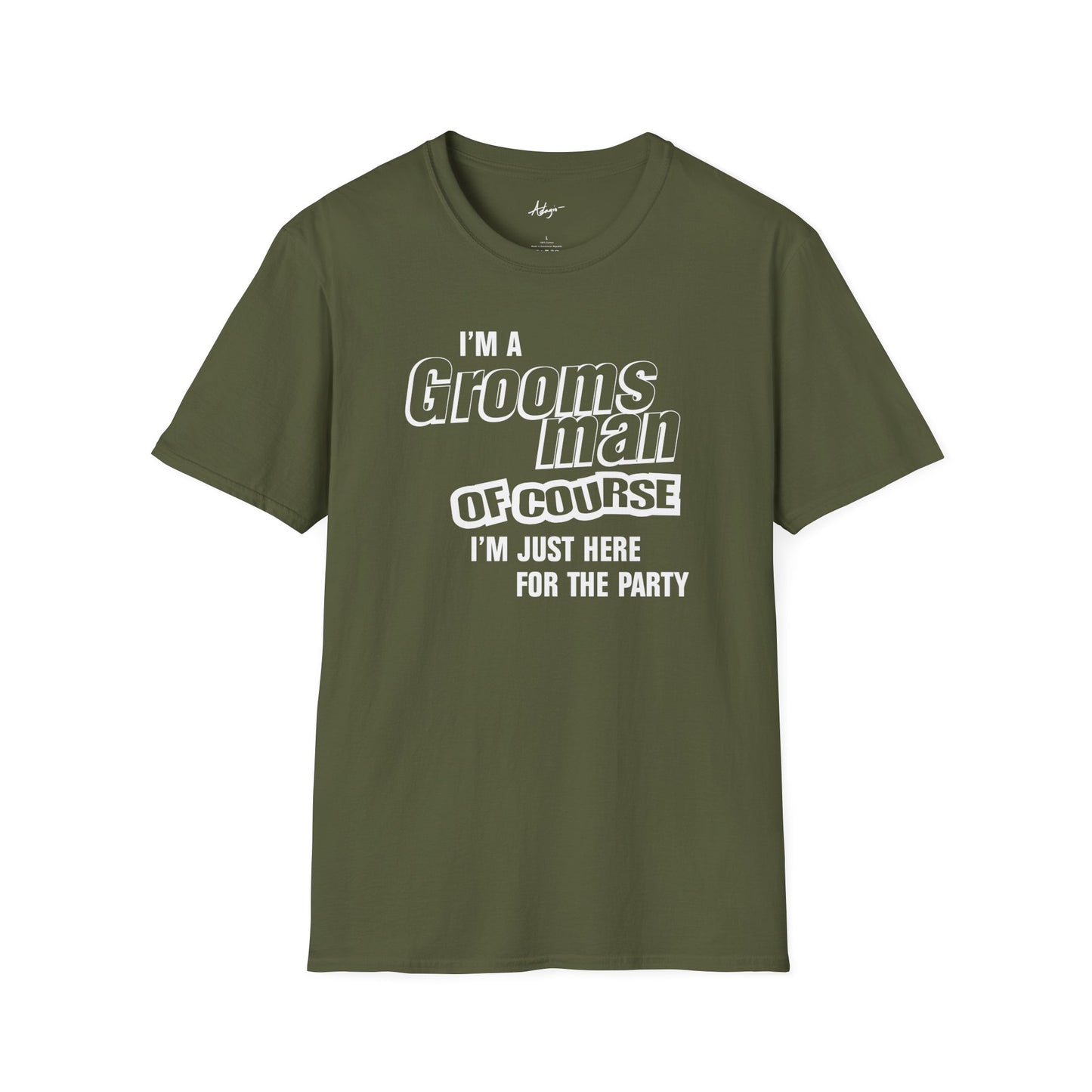 Groomsman T-shirt - Of Course I'm Just Here for the Party