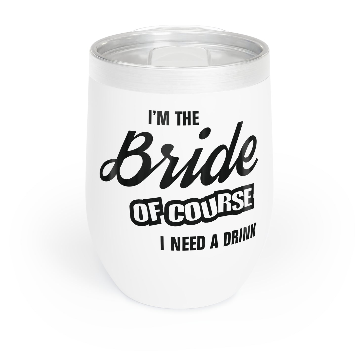 Bride Of Course I Need A Drink -  Wine Tumbler