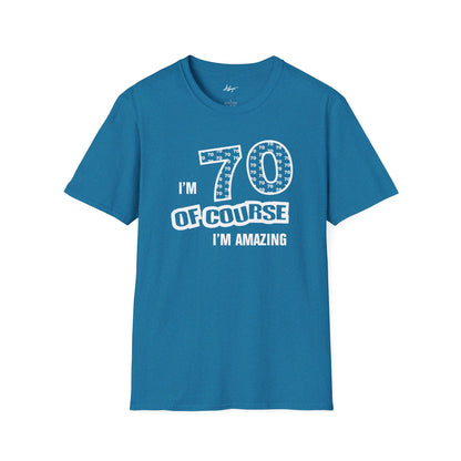 70th Birthday T-shirt - Of Course I'm Amazing