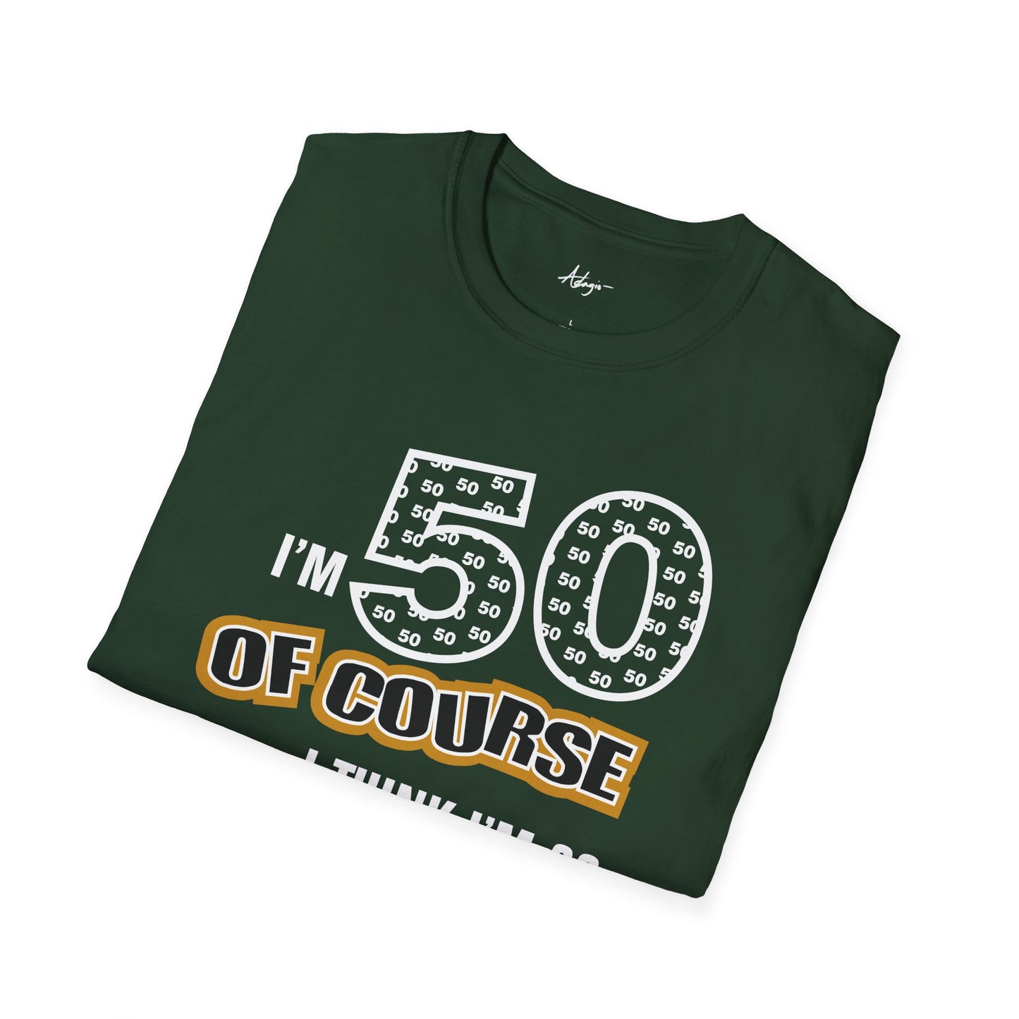 50th Birthday T-shirt - Of Course I think I'm 39