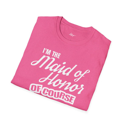 Maid of Honor T-shirt - Of Course I'm Just Here For The Party