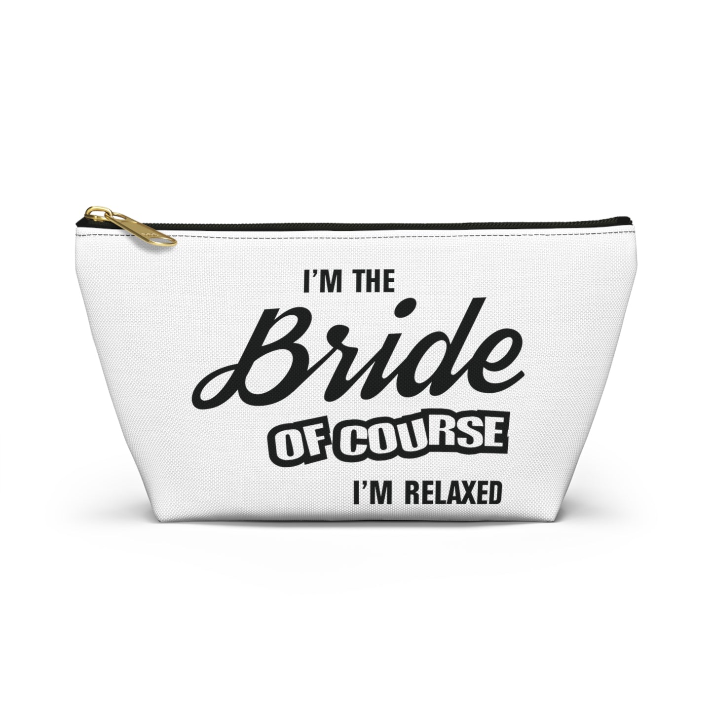 Bride Of Course I'm Relaxed - Accessory Pouch w T-bottom