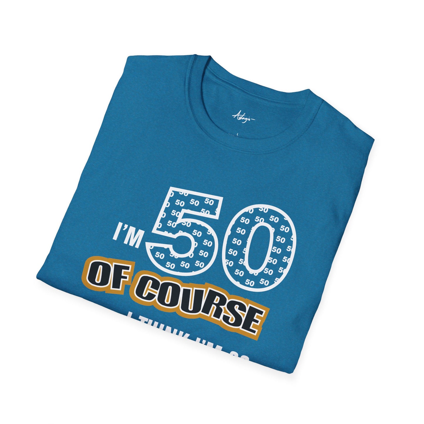 50th Birthday T-shirt - Of Course I think I'm 39