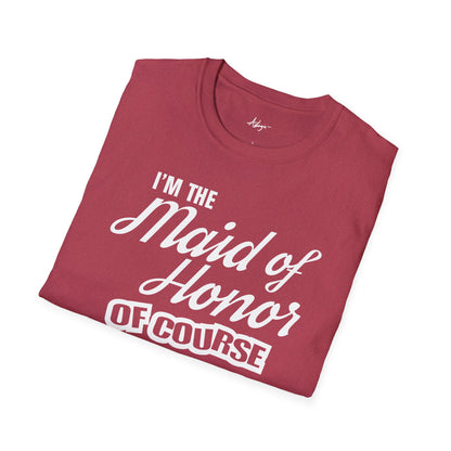 Maid of Honor T-shirt - Of Course I'm Just Here For The Party