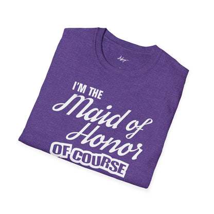 Maid of Honor T-shirt - Of Course I'm Just Here For The Party