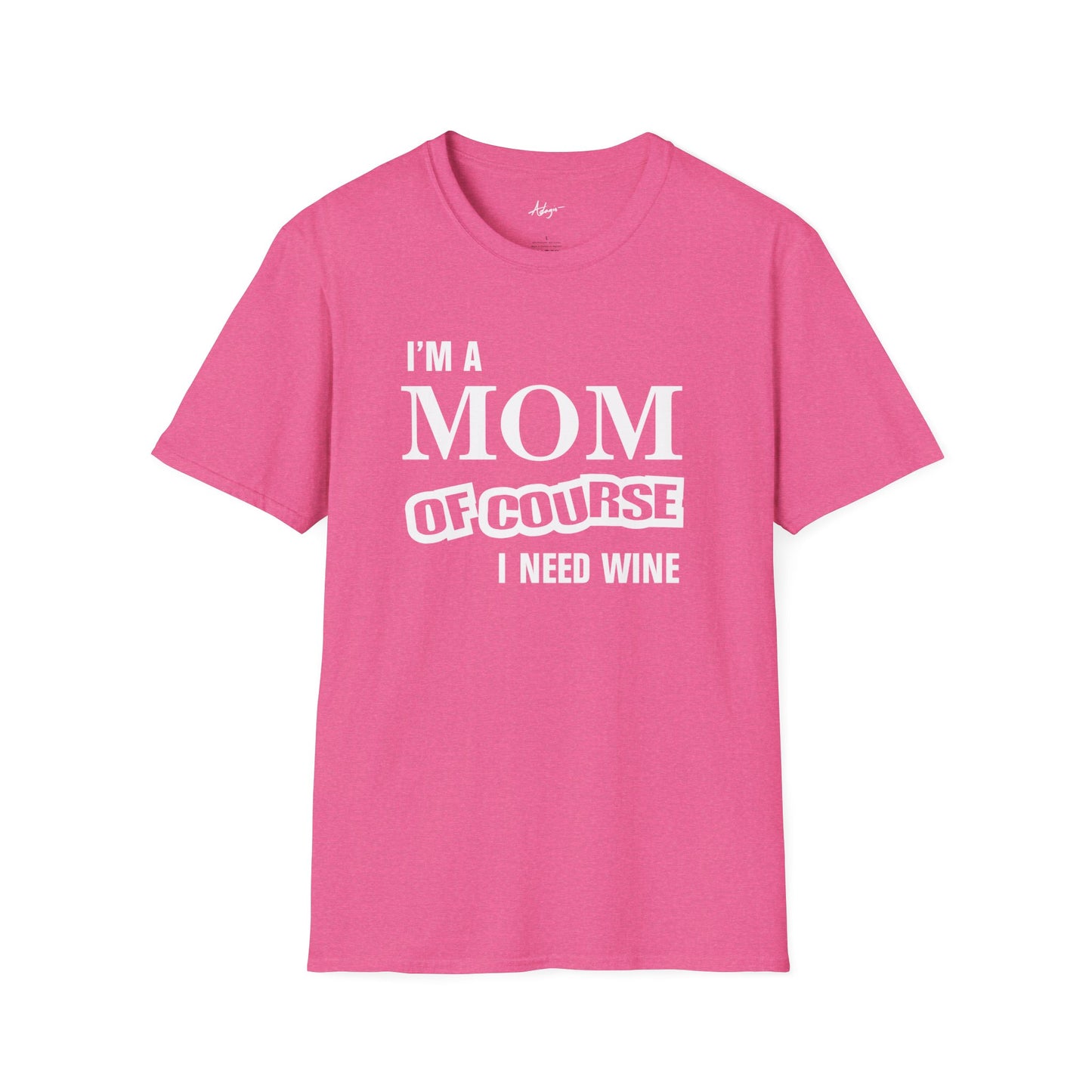 Mom T-shirt - Of Course I Need Wine