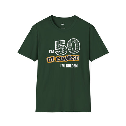 50th Birthday T-shirt - Of Course I'm Golden