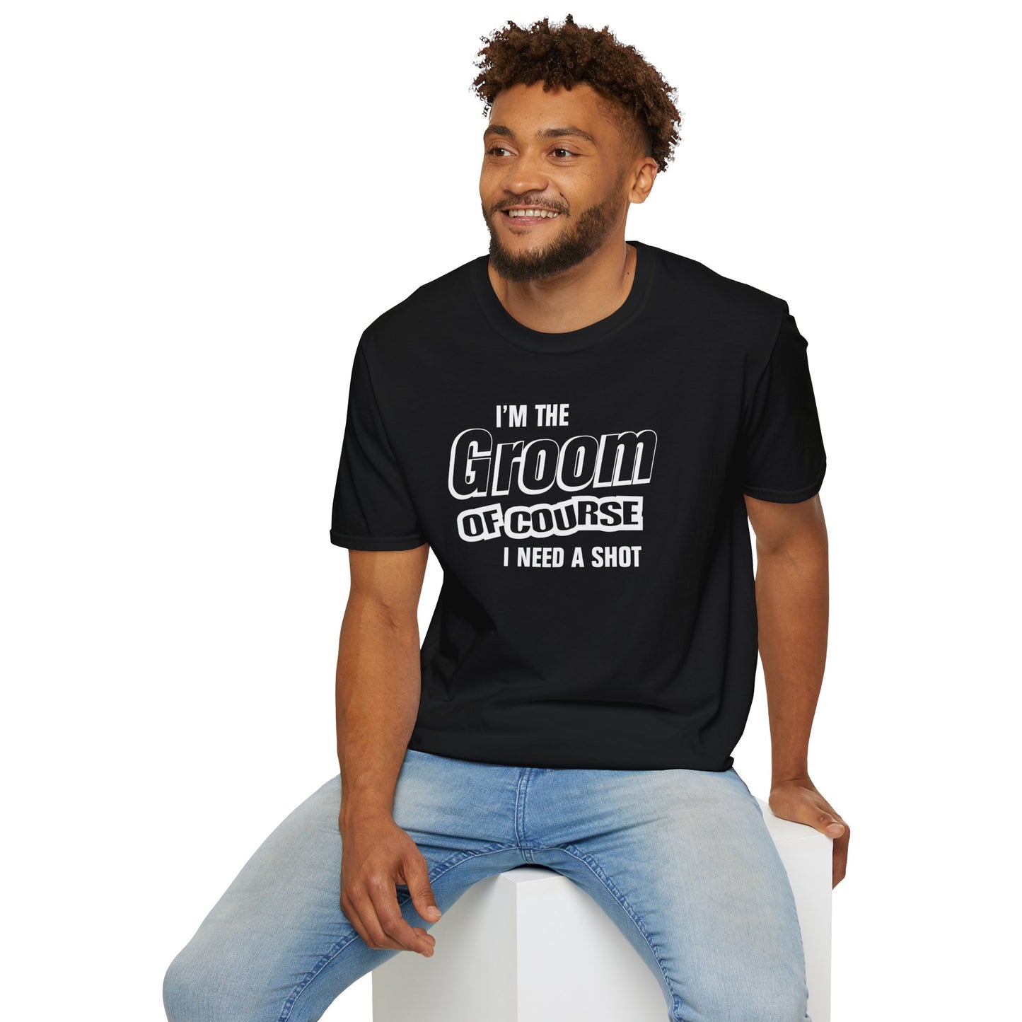 Groom T-shirt - Of Course I Need A Shot