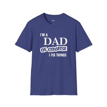 Dad T-shirt - Of Course I Fix Things