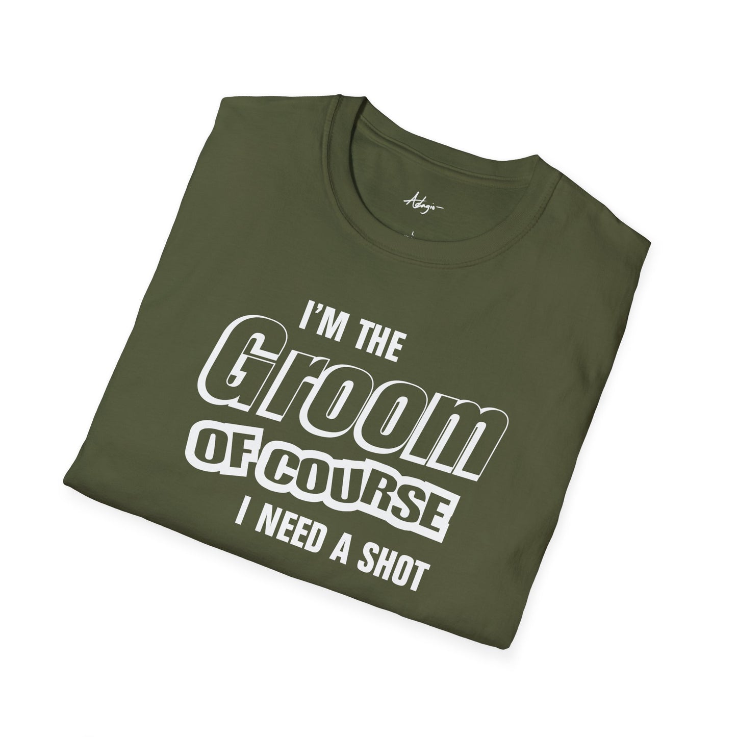 Groom T-shirt - Of Course I Need A Shot