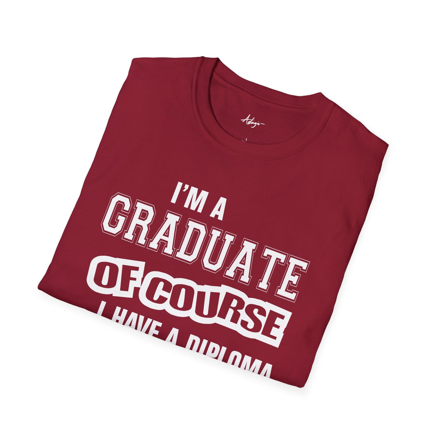 Graduate T-shirt - Of Course I Have A Diploma