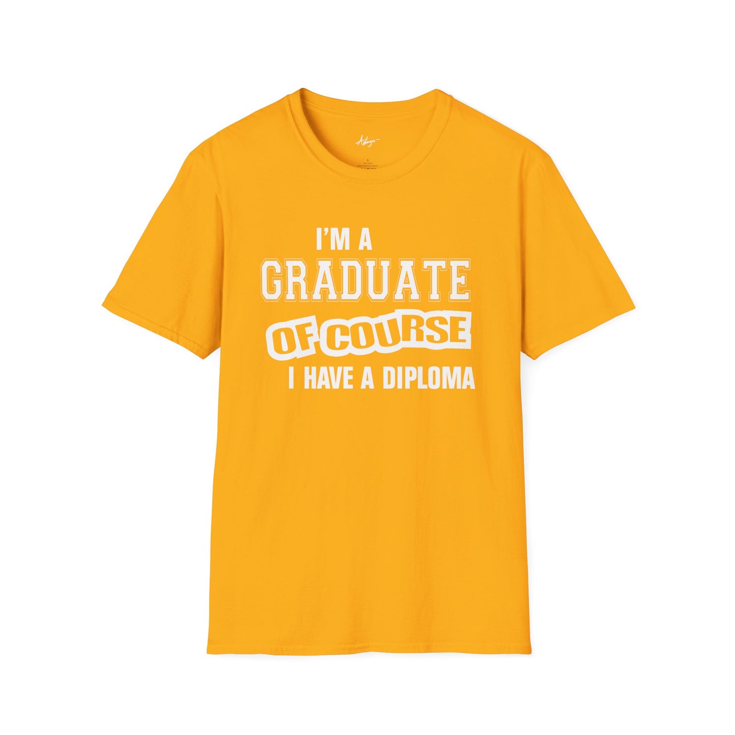 Graduate T-shirt - Of Course I Have A Diploma