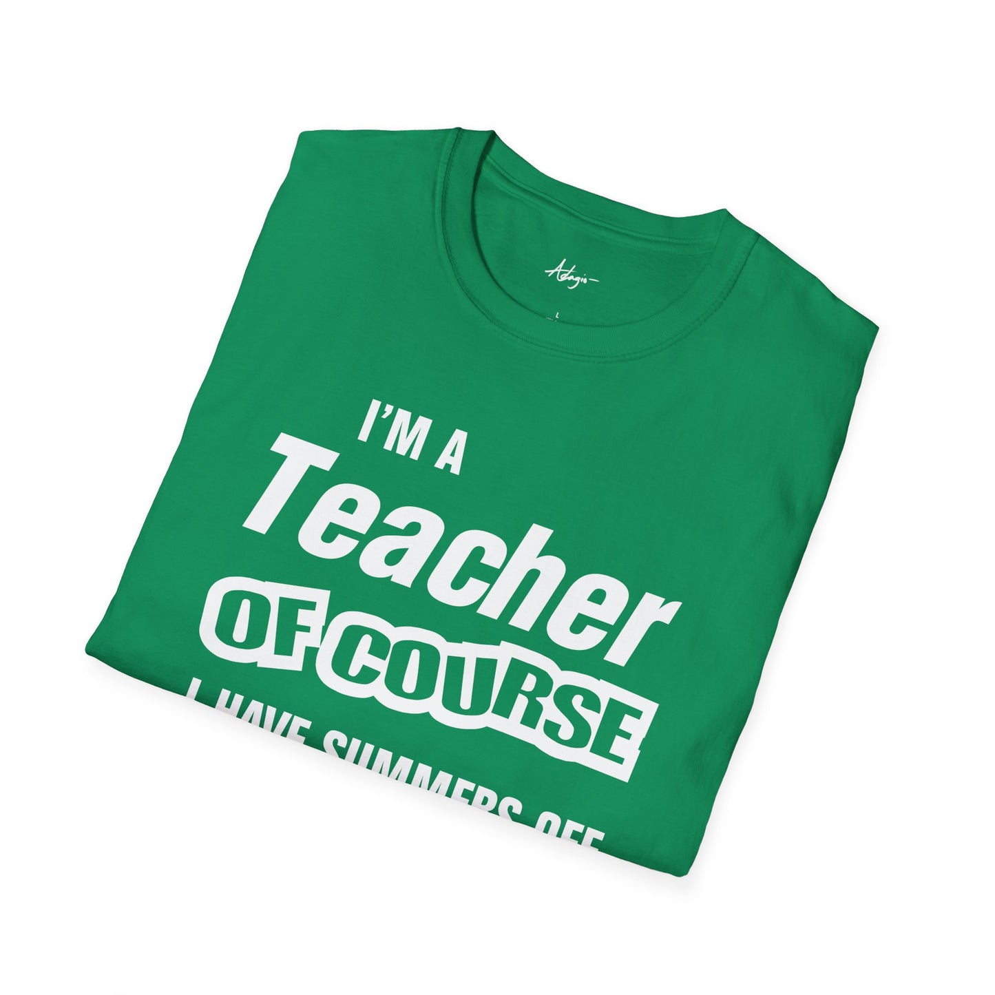 Teacher T-shirt - Of Course I Have Summers Off